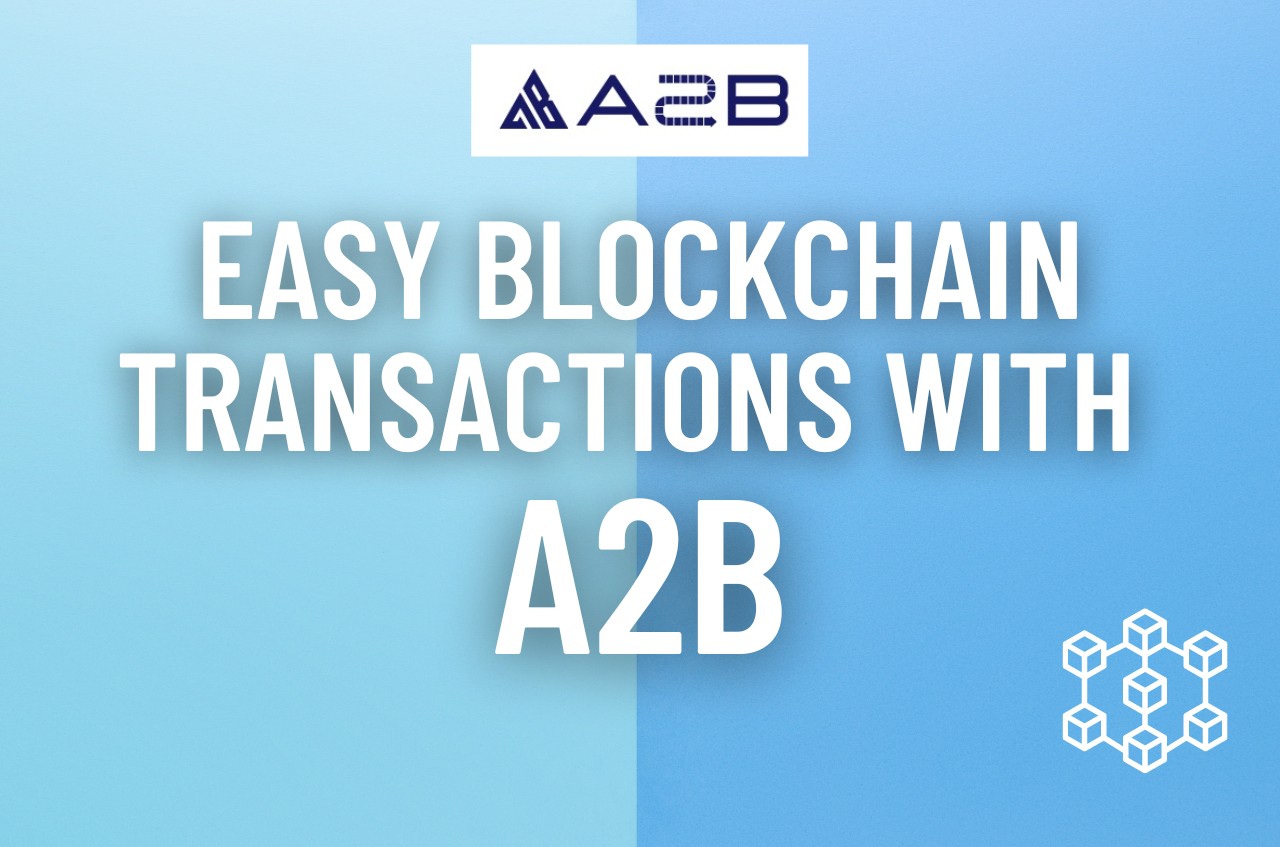 How A2B enables easy transactions on the Blockchain?